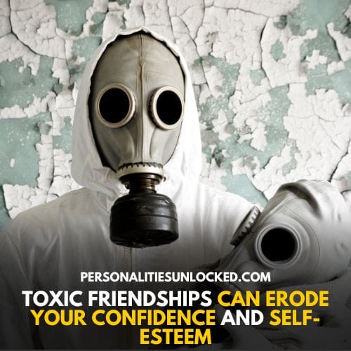 Toxic friendships can erode your confidence and self-esteem