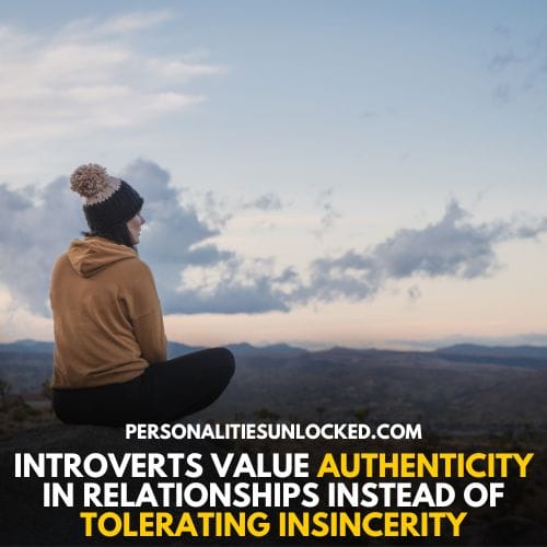 introverts value authenticity in relationships Instead of Tolerating Insincerity