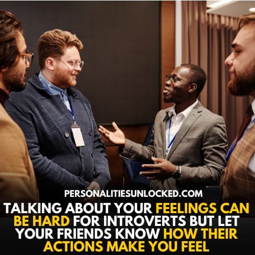 talking about your feelings can be hard for introverts But let your friends know how their toxic actions make you feel