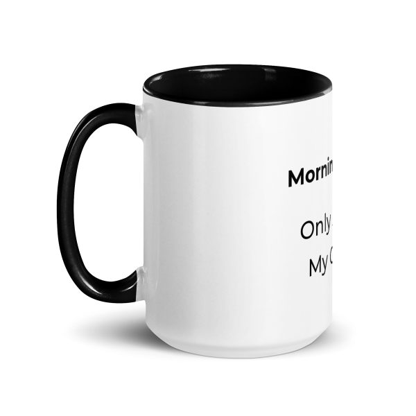 Morning Person Only After My Coffee Mug With Color Inside - Image 7