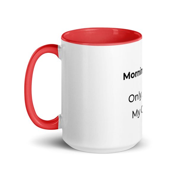 Morning Person Only After My Coffee Mug With Color Inside - Image 16